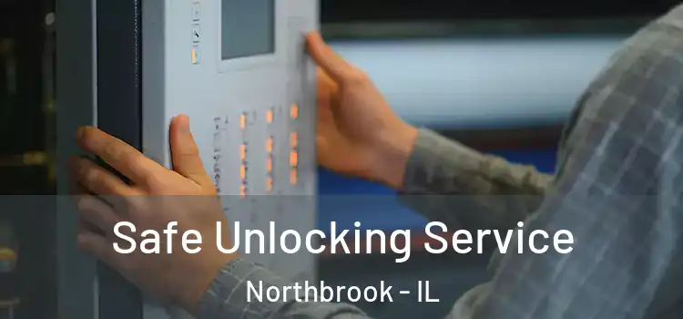  Safe Unlocking Service Northbrook - IL
